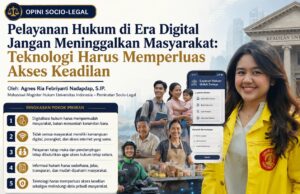 Pelayanan Hukum di Era Digital Jangan Meninggalkan Masyarakat: Teknologi Harus Memperluas Akses Keadilan